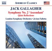 Jack Gallagher : Symphony No. 2 "Ascendant" & Quiet Reflections cover image