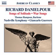 Richard Danielpour : Songs Of Solitude & War Songs cover image