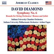 David Diamond : Symphony No. 6, Rounds & Music For Romeo And Juliet cover image
