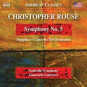 Rouse : Symphony No. 5, Supplica & Concerto For Orchestra cover image