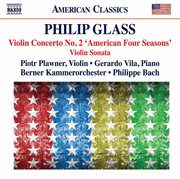 Glass : Violin Concerto No. 2 "The American Four Seasons" & Violin Sonata cover image