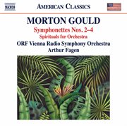 Gould : Symphonettes Nos. 2-4 & Spirituals For String Choir & Orchestra cover image
