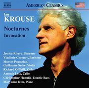 Ian Krouse : Nocturnes, Op. 60 & Invocation, Op. 54 cover image