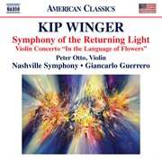 Winger: Symphony Of The Returning Light &amp; Violin Concerto "In The Language Of Flowers"