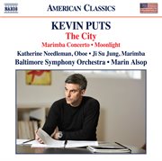 Kevin Puts : Marimba Concerto, The City & Oboe Concerto No. 2 "Moonlight" cover image