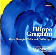 Gragnani : 3 Duos For Violin And Guitar, Op. 8 cover image