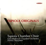 Tapiola Originals : Choral Works Commissioned By The Tapiola Chamber Choir cover image