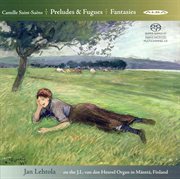 Saint-Saens : Preludes And Fugues, Opp. 99, 109 & Fantasies, Opp. 101, 157 cover image