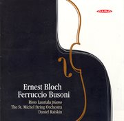 Bloch, E. : Concerti Grossi Nos. 1 And 2 / Busoni. Piano Concerto In D Minor / Berceuse cover image