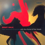 Petri Nieminen Ensemble : Night Walk / Werthers 1, 2, And 3 / Solaris / Last Year's Fall cover image