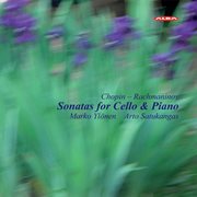 Chopin, F. / Rachmaninov, S. : Sonatas For Cello And Piano cover image