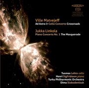Matvejeff : Ad Astra & Cello Concerto. Linkola. Piano Concerto No. 1 cover image