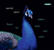 Walter Wolff : Music For Piano, Cello & Violin cover image
