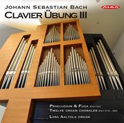 J.s. Bach : Clavier Übung, Vol. 3 cover image