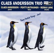 Claes Andersson Trio : These Foolish Things. Jazz! cover image