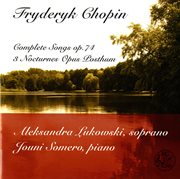 Chopin : Complete Songs, Op. 74 & 3 Nocturnes, Opus Posthum cover image