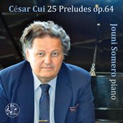 Cui : 25 Preludes, Op. 64 cover image