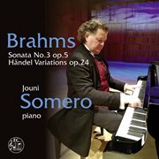Brahms : Piano Sonata No. 3 In F Minor, Op. 5 & Variations & Fugue On A Theme By Handel, Op. 24 cover image