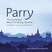 Parry : The Complete Music For String Quartet cover image