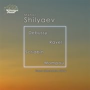Debussy, Ravel, Scriabin & Mompou : Piano Works cover image