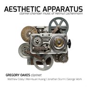 Aesthetic Apparatus : Clarinet Chamber Music Of Helmut Lachenmann cover image