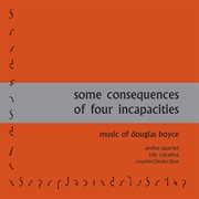 Douglas Boyce : Some Consequences Of Four Incapacities cover image