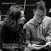 Michael Hersch : End Stages & Violin Concerto cover image