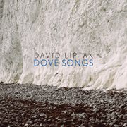 David Liptak : Dove Songs cover image