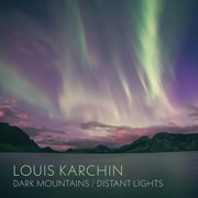 Louis Karchin : Dark Mountains / Distant Lights cover image