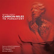 Michael Hersch : Carrion-Miles To Purgatory cover image