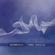 Tomás Gueglio : Duermevela cover image