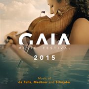 Gaia Music Festival 2015 : Music Of De Falla, Medtner & Schnyder (live) cover image