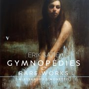 Satie : 3 Gymnopédies & Rare Works cover image