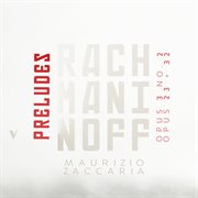 Rachmaninoff : Preludes, Op. 3, No. 2, Op. 23, & Op. 32 cover image