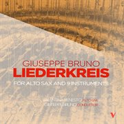 Bruno : Liederkreis, For Alto Sax And 9 Instruments (2023) cover image