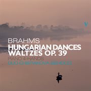 Brahms : 21 Hungarian Dances, Woo 1 & 16 Waltzes, Op. 39 cover image