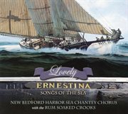 Lovely Ernestina : Songs Of The Sea cover image