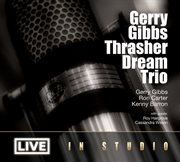 Gerry Gibbs Thrasher Dream Trio live in studio cover image