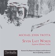 Michael John Trotta : Seven Last Words cover image