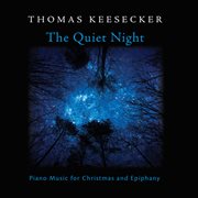The Quiet Night : Piano Music For Christmas & Epiphany cover image