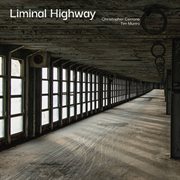 Christopher Cerrone : Liminal Highway cover image