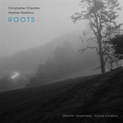 Christopher Chandler & Heather Stebbins: Roots : Roots cover image