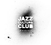 Jazz Culture Club : Immanence cover image