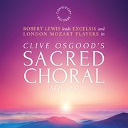 Clive Osgood : Sacred Choral Music cover image