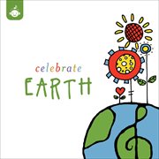 Celebrate Earth – Celebrate Earth Children's Music Series From Recess Music cover image