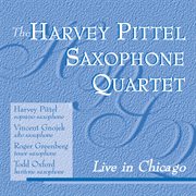 The Harvey Pittel Saxophone Quartet Live In Chicago cover image