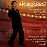 Emerging And Celebrated Repertoire For Solo Saxophone And Symphonic Band, Vol. 2 : Harvey Pittel W cover image