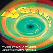 Vortex : Music Of Dana Wilson cover image