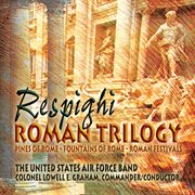 Respighi : Roman Trilogy cover image