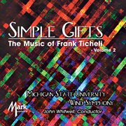 Simple Gifts : The Music Of Frank Ticheli, Vol. 2 cover image